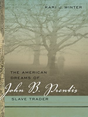 cover image of The American Dreams of John B. Prentis, Slave Trader